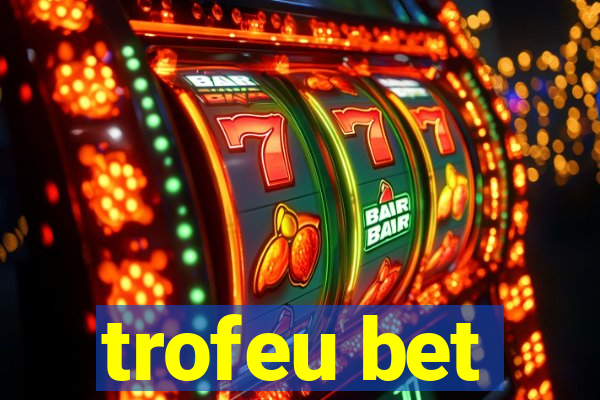 trofeu bet